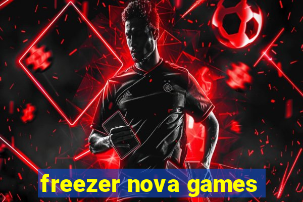 freezer nova games